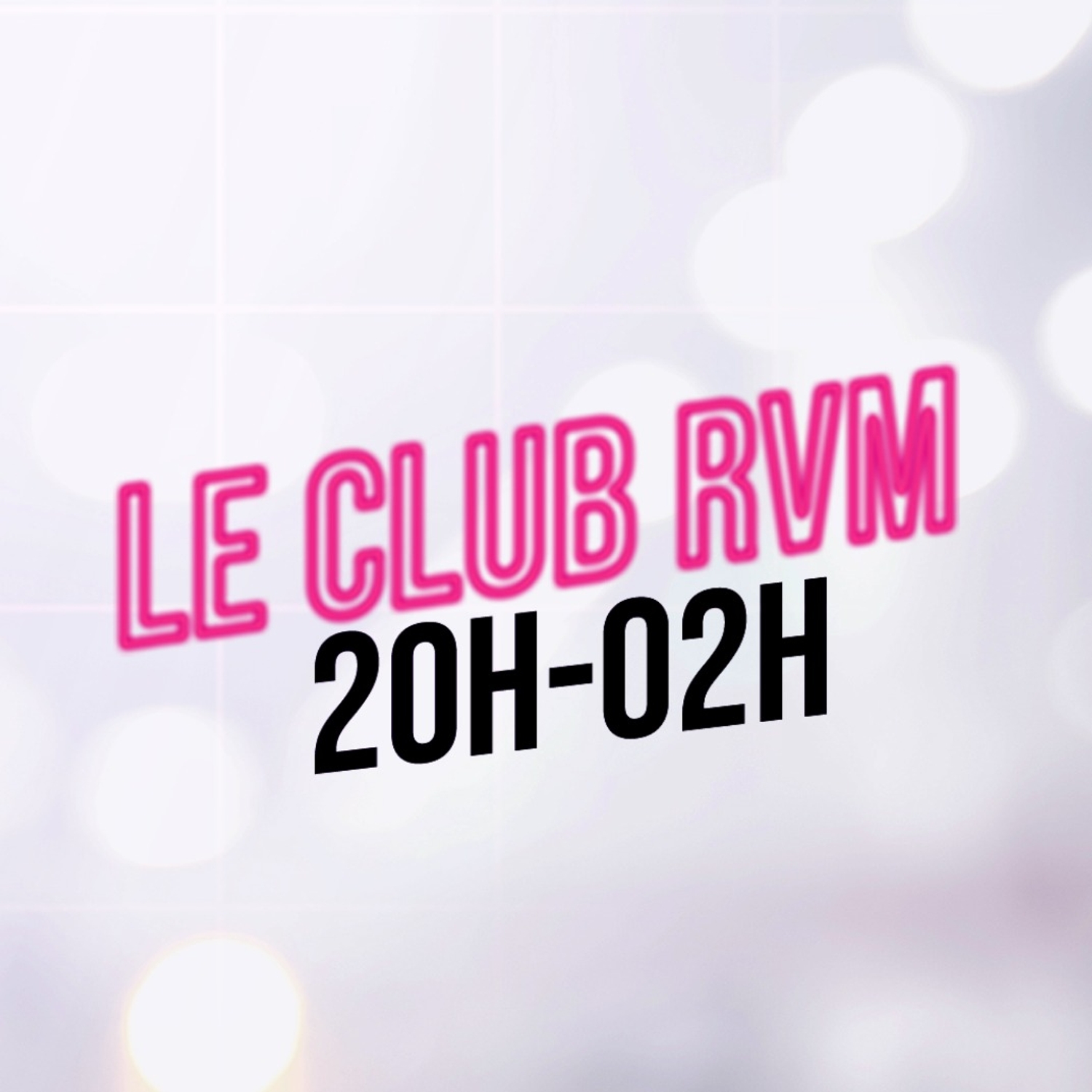 Emission_LE CLUB RVM_20h-02h